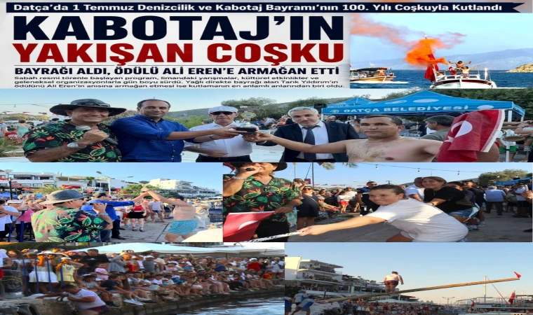 Datça’da 1 Temmuz Denizcilik ve Kabotaj Bayramı’nın 100. Yılı Coşkuyla Kutlandı KABOTAJ’IN 100. YILINA YAKIŞAN COŞKU BAYRAĞI ALDI, ÖDÜLÜ ALİ EREN’E ARMAĞAN ETTİ