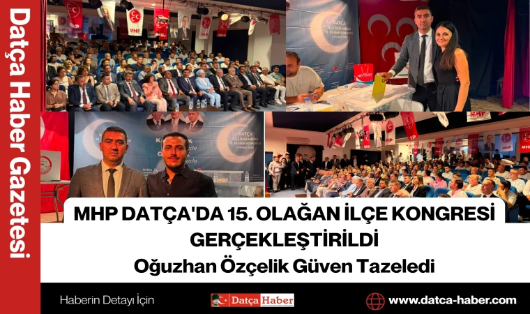 MHP DATÇA'DA 15. OLAĞAN İLÇE KONGRESİ GERÇEKLEŞTİRİLDİ
