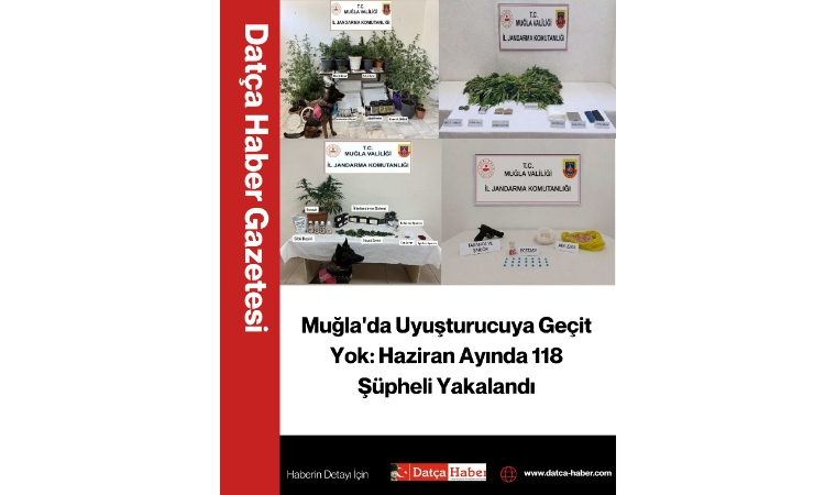 Muğla'da Uyuşturucuya Geçit Yok: Haziran Ayında 118 Şüpheli Yakalandı