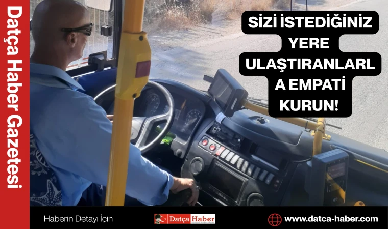 SİZİ İSTEDİĞİNİZ YERE ULAŞTIRANLARLA EMPATİ KURUN!