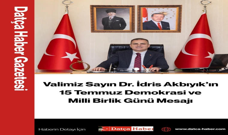 Valimiz Sayın Dr. İdris Akbıyık’ın 15 Temmuz Demokrasi ve Milli Birlik Günü Mesajı