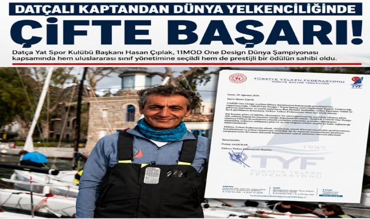 DATÇALI KAPTAN HASAN ÇIPLAK’TAN DÜNYA YELKENCİLİĞİNDE ÇİFTE BAŞARI