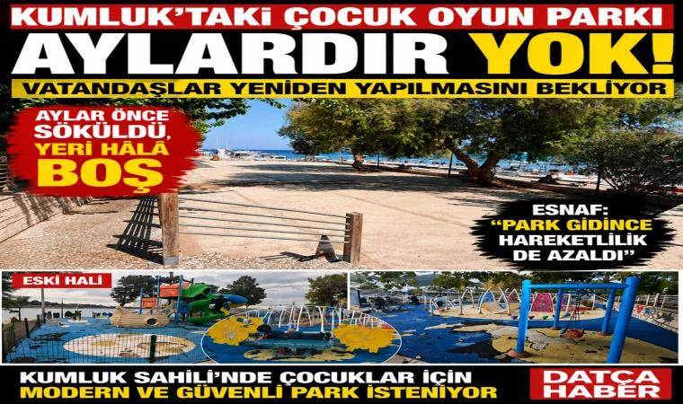 KUMLUK'TAKİ ÇOCUK OYUN PARKI AYLARDIR YOK! VATANDAŞLAR YENİDEN YAPILMASINI BEKLİYOR