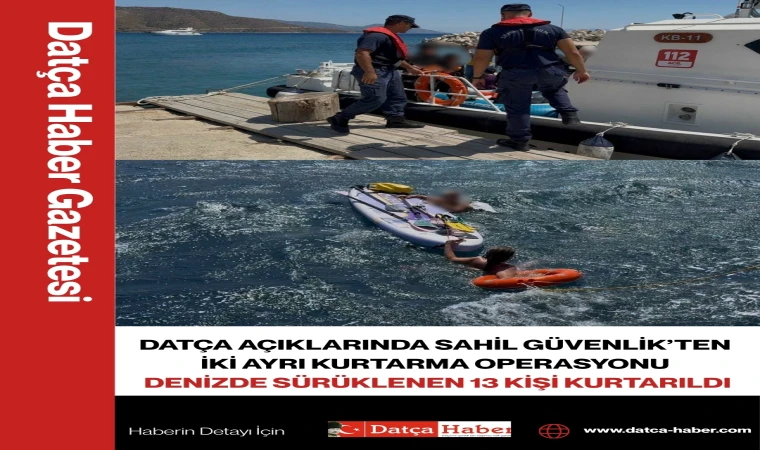 DATÇA AÇIKLARINDA SAHİL GÜVENLİK’TEN 2 AYRI KURTARMA OPERASYONU