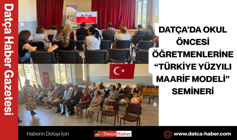 DATÇA’DA OKUL ÖNCESİ ÖĞRETMENLERİNE “TÜRKİYE YÜZYILI MAARİF MODELİ” SEMİNERİ