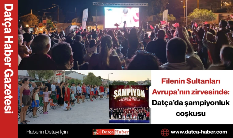 Filenin Sultanları Avrupa’nın zirvesinde: Datça’da şampiyonluk coşkusu