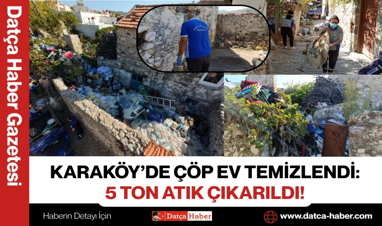 KARAKÖY’DE ÇÖP EV TEMİZLENDİ: 5 TON ATIK ÇIKARILDI!