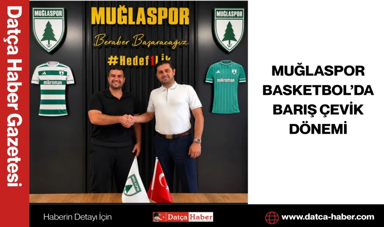 MUĞLASPOR BASKETBOL’DA BARIŞ ÇEVİK DÖNEMİ