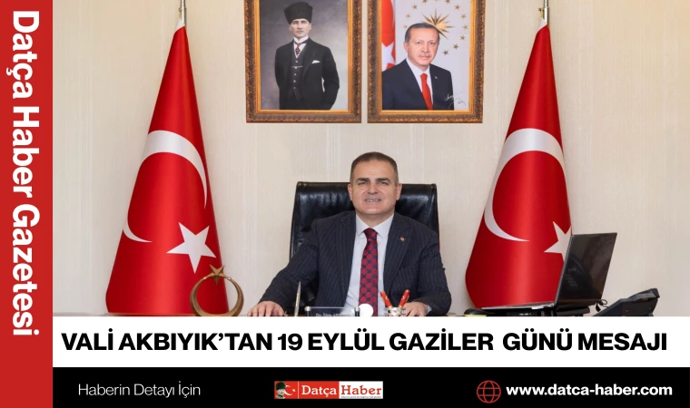 VALİ AKBIYIK’TAN 19 EYLÜL GAZİLER GÜNÜ MESAJI