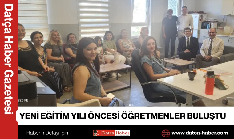 YENİ EĞİTİM YILI ÖNCESİ ÖĞRETMENLER BULUŞTU