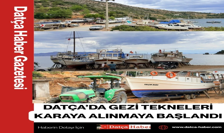 DATÇA’DA GEZİ TEKNELERİ KARAYA ALINMAYA BAŞLANDI