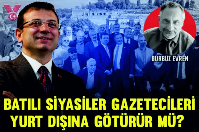 Batılı siyasiler gazetecileri yurt dışına götürür mü?