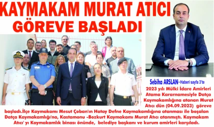 KAY­MA­KA­M MURAT ATICI GÖ­RE­VE BAŞ­LA­DI