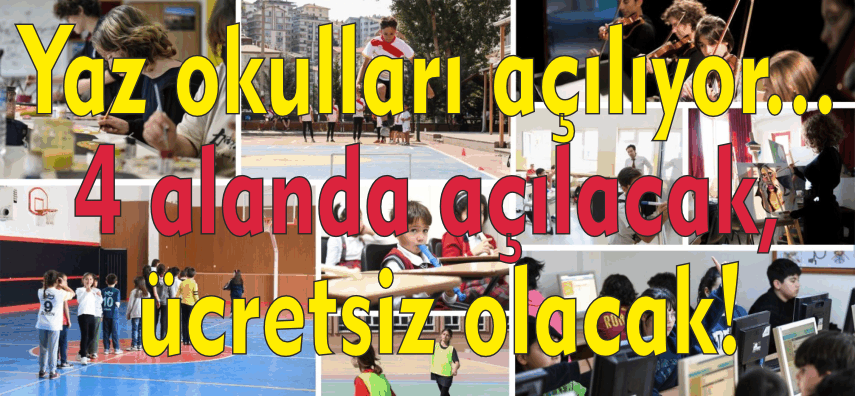 4 alan­da Üc­ret­siz Yaz okul­la­rı açı­lı­yor