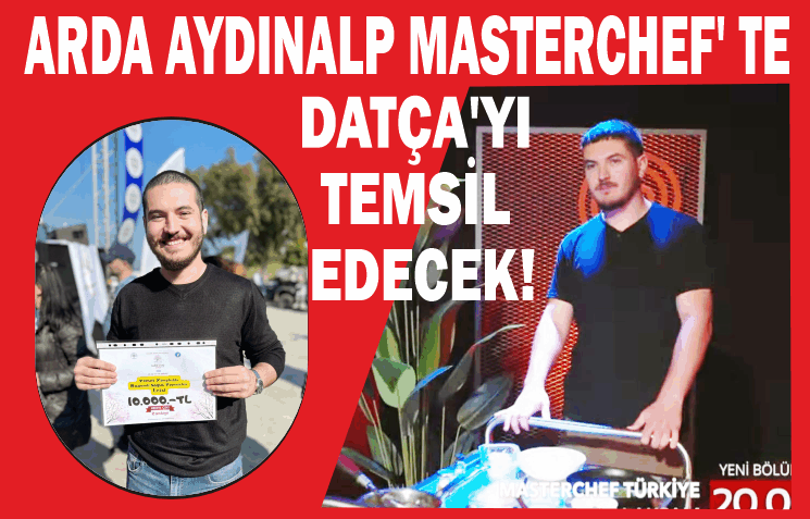 ARDA AY­DI­NALP MAS­TERC­HEF' TE DATÇA'YI TEM­SİL EDECEK!