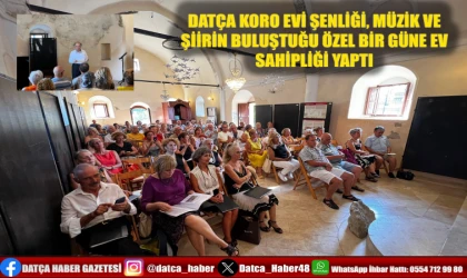 DATÇA KORO EVİ ŞENLİĞİ, MÜZİK VE ŞİİRİN BULUŞTUĞU ÖZEL BİR GÜNE EV SAHİPLİĞİ YAPTI