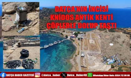 DATÇA’NIN İNCİSİ KNİDOS ANTİK KENTİ ÇÖPLERLE DOLUP TAŞTI