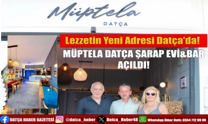 Lezzetin Yeni Adresi Datça'da! MÜPTELA DATÇA ŞARAP EVİ&BAR AÇILDI!