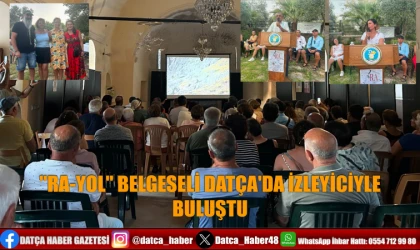 "RA-YOL" BELGESELİ DATÇA'DA İZLEYİCİYLE BULUŞTU