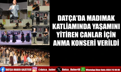 DATÇA'DA MADIMAK KATLİAMINDA YAŞAMINI YİTİREN CANLAR İÇİN ANMA KONSERİ VERİLDİ