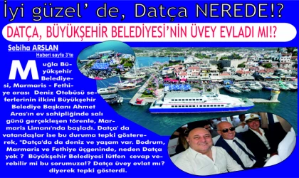 İyi güzel’ de Datça NEREDE!? DATÇA, BÜ­YÜK­ŞE­HİR BE­LE­Dİ­YE­Sİ­’NİN ÜVEY EV­LA­DI MI!?