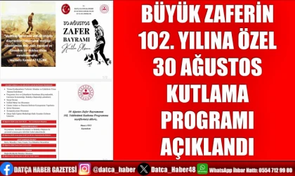 BÜYÜK ZAFERİN 102. YILINA ÖZEL 30 AĞUSTOS KUTLAMA PROGRAMI AÇIKLANDI