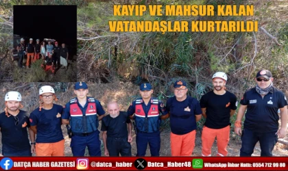 KAYIP VE MAHSUR KALAN VATANDAŞLAR KURTARILDI