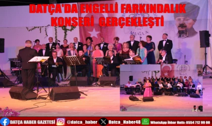 DATÇA'DA ENGELLİ FARKINDALIK KONSERİ GERÇEKLEŞTİ