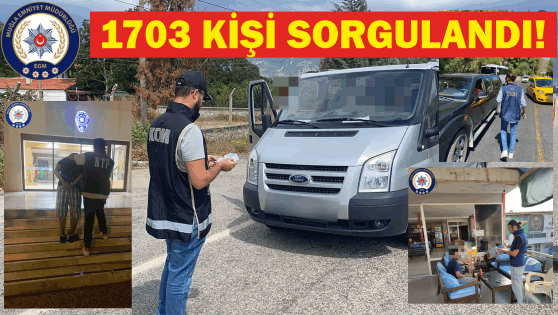 MUĞLA İL GENELİNDE ARA­NAN ŞA­HIS­LA­RA YÖNELİK UY­GU­LA­MA­DA BA­ŞA­RI­LI OPE­RAS­YON