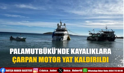 PALAMUTBÜKÜ’NDE KAYALIKLARA ÇARPAN MOTOR YAT KALDIRILDI