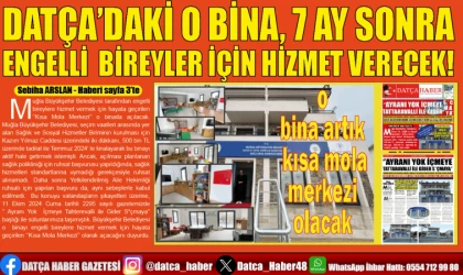 DATÇA’DAKİ O BİNA, 7 AY SONRA ENGELLİ BİREYLER İÇİN HİZMET VERECEK!