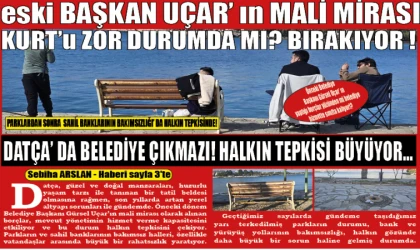 ESKİ BAŞKAN UÇAR’ IN MALİ MİRASI KURT’U ZOR DURUMDAMI BİRAKIYOR ? DATÇA’ DA BELEDİYE ÇIKMAZI! HALKIN TEPKİSİ BÜYÜYOR…