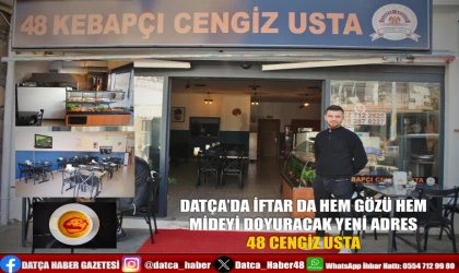 DATÇA’DA İFTAR DA HEM GÖZÜ HEM MİDEYİ DOYURACAK YENİ ADRES 48 KEBAPÇI CENGİZ USTA