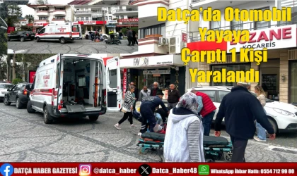 Datça’da Otomobil Yayaya Çarptı 1 Kişi Yaralandı