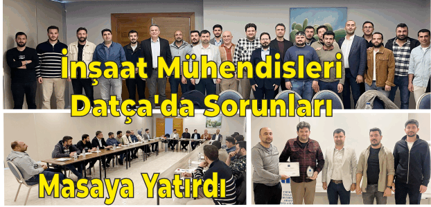 DATÇA'DA İNŞAAT MÜHENDİSLİĞİ ÇALIŞTAYI VE DEPREM EĞİTİMİ DÜZENLENDİ