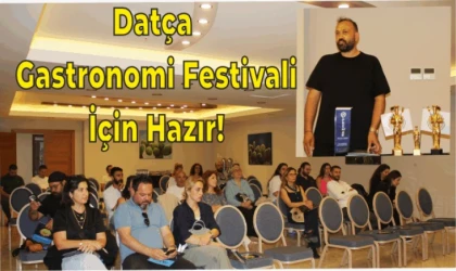 DATÇA, GASTRONOMİ FESTİVALİ İÇİN GÜN SAYIYOR!