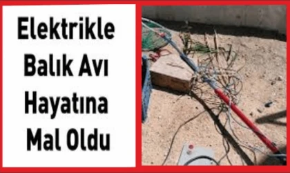 ELEKTRİKLE BALIK AVLAMAYA ÇALIŞAN GENÇ HAYATINI KAYBETTİ