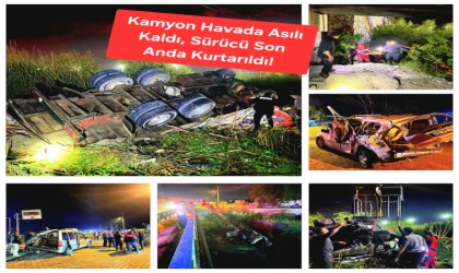 Feci Kaza: Kamyon Köprüden Düştü, Sürücü İtfaiye Tarafından Kurtarıldı!