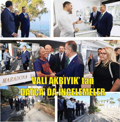 MUĞLA VALİSİ İDRİS AKBIYIK’TAN DATÇA’YA ZİYARET