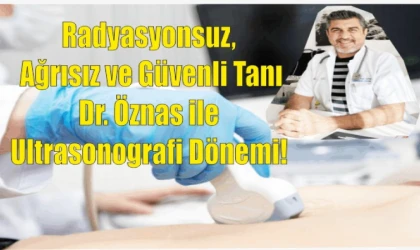 DATÇA’DA BİR İLK: DR. ORHAN ÖZNAS, ULTRASONOGRAFİ HİZMETİNİ BAŞLATTI!