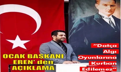 “DATÇA’NIN ŞEREFİNİ KİMSE MASKARALIĞA ALET EDEMEZ”, “DATÇA’NIN EKMEĞİYLE OYNAMAYIN” ALİ EREN’DEN AÇIKLAMA