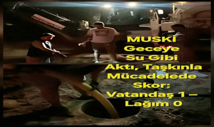 Kısa Süreli Taşkına Gecikmeyen Çözüm: MUSKİ Gece Yarısı Sahadaydı