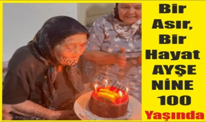DATÇA’DA ASIRLIK YAŞAMIN KUTLAMASI  AYŞE NİNE 100 YAŞINDA