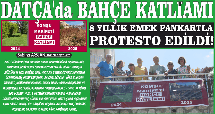 DATÇA'DA BAHÇE KATLİAMI!8 YILLIK EMEK PANKARTLA PROTESTO EDİLDİ!