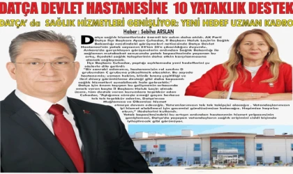 SAĞLIK BAKANLIĞI’NDAN DATÇA’YA YENİ YATAK MÜJDESİ