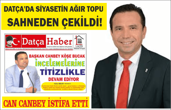  20 YILLIK SİYASİ YOLCULUK NOKTALANDI: CAN CANBEY İSTİFA ETTİ!