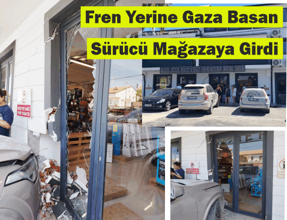 KADIN SÜRÜCÜ FREN YERİNE GAZA BASTI, MAĞAZAYA DALDI