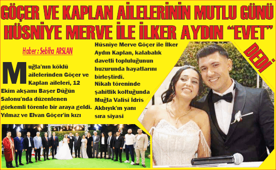GÖÇER VE KAPLAN AİLELERİNİN MUTLU GÜNÜ HÜSNİYE MERVE İLE İLKER AYDIN “EVET”DEDİ