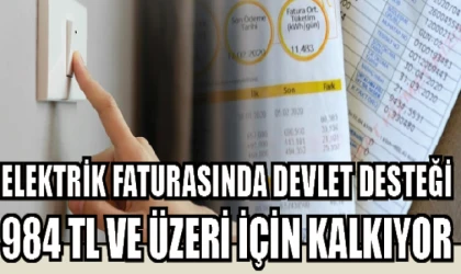 ELEKTRİK FATURASINDA DEVLET DESTEĞİ 984 TL VE ÜZERİ İÇİN KALKIYOR