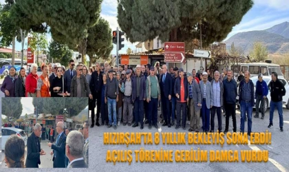 HIZIRŞAH’TA 8 YILLIK BEKLEYİŞ SONA ERDİ!